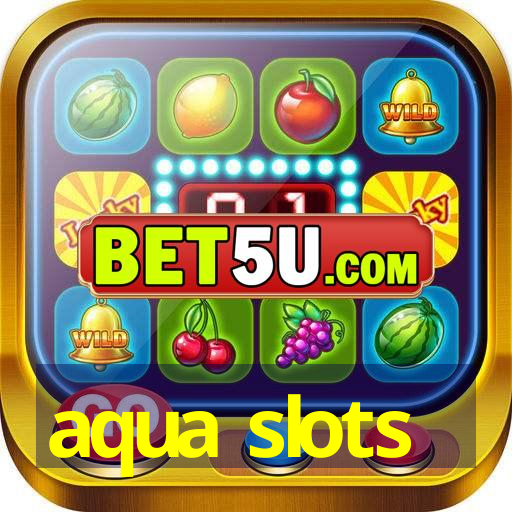 aqua slots